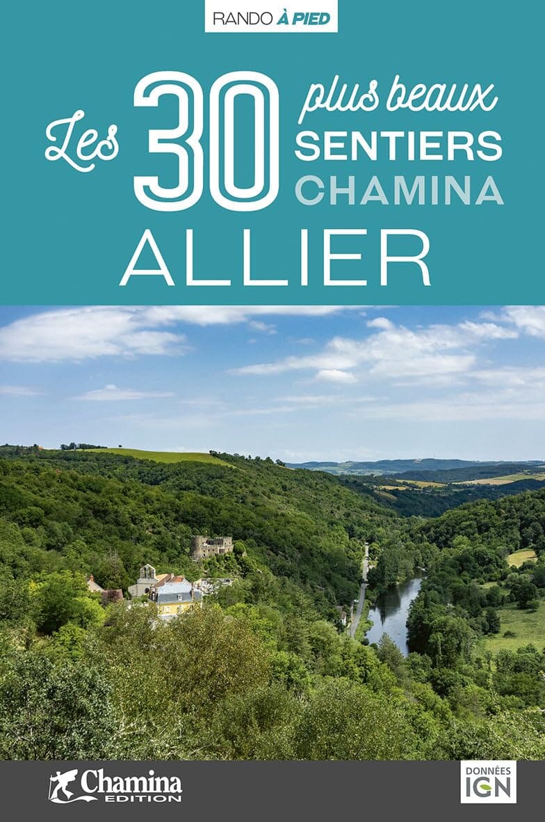 Guide de balades - Allier : 30 sentiers à pied | Chamina guide de randonnée Chamina 