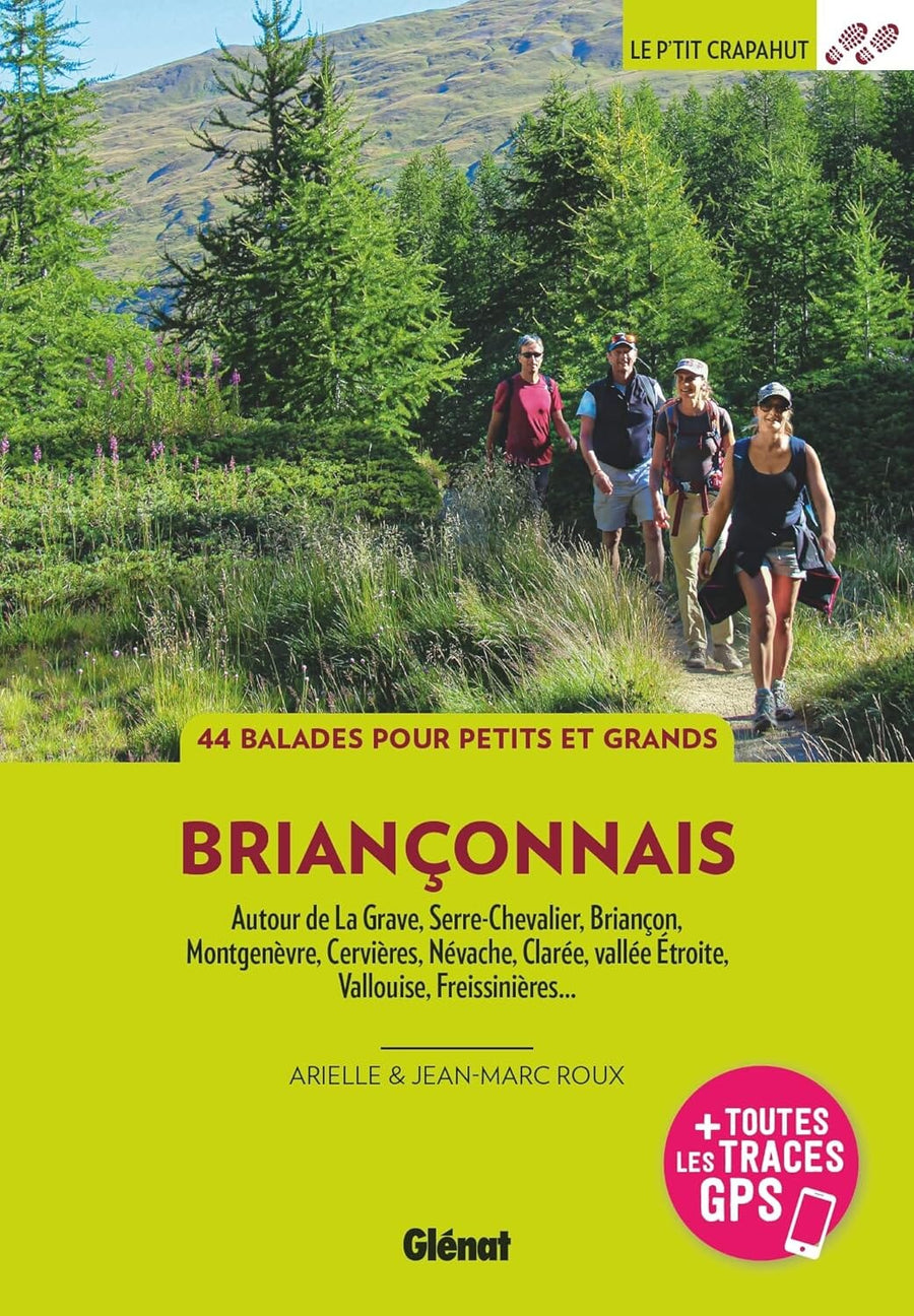 Guide de balades - Briançonnais : La Grave, Serre-Chevalier, Briançon, Montgenèvre, Cervières, Névache, Vallouise, Freissinières | Glénat - P'tit Crapahut guide de randonnée Glénat 