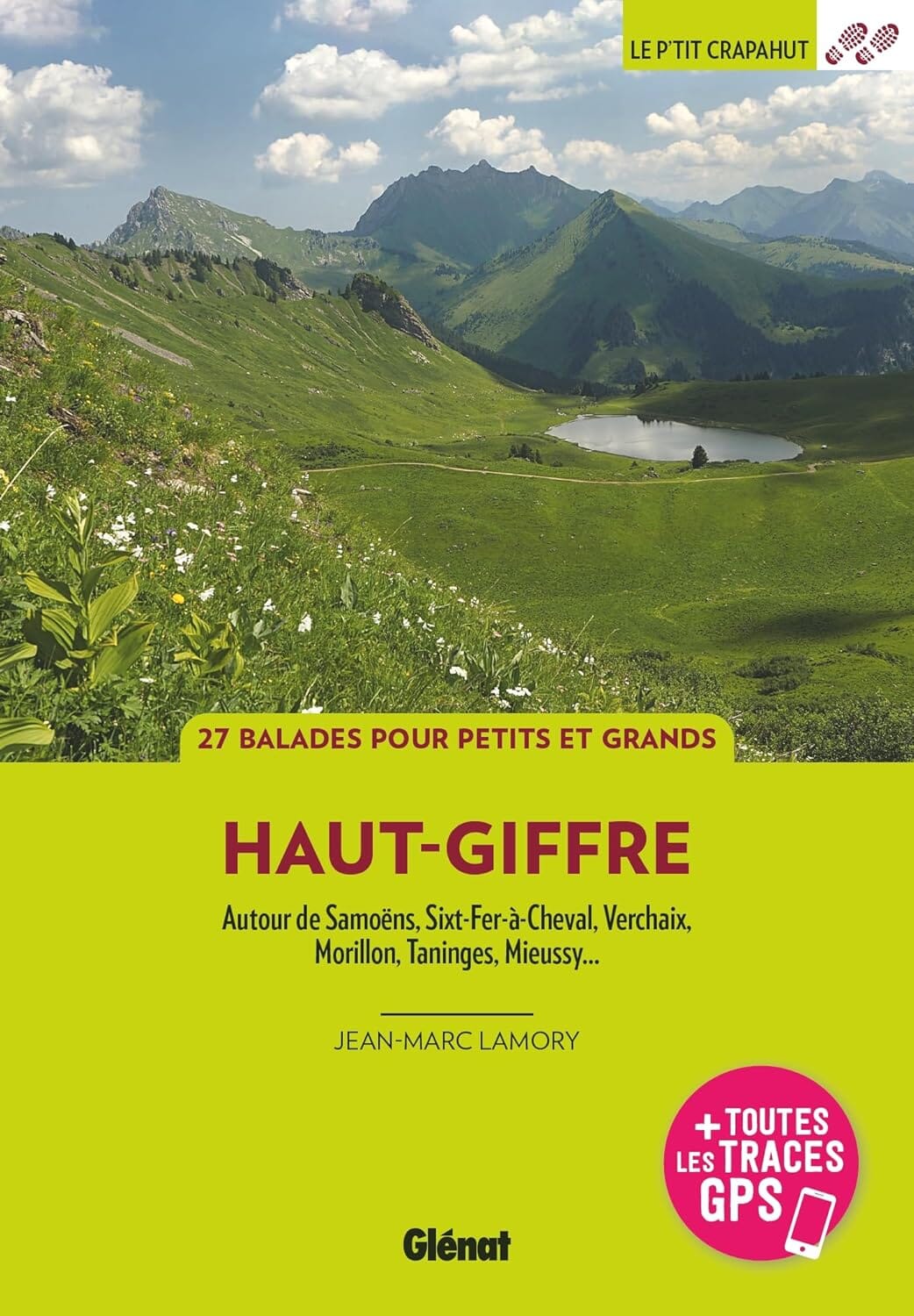 Guide de balades - Haut-Giffre : Autour de Samoëns, Sixt-Fer-à-Cheval, Verchaix, Morillon | Glénat - P'tit Crapahut guide de randonnée Glénat 