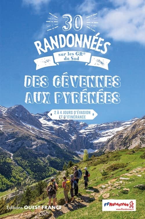 Guide de randonnées - 30 Randonnées sur les GR du Sud - Des Cévennes aux Pyrénées | Ouest France guide de randonnée Ouest France 