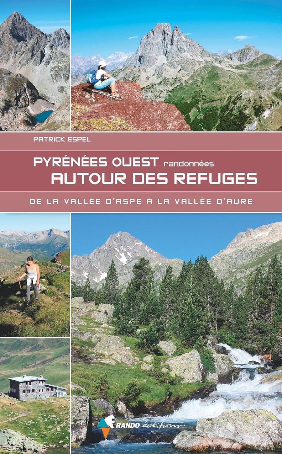 Guide de randonnées - Pyrénées Ouest, Randonnées autour des refuges | Rando Editions guide de randonnée Rando Editions 