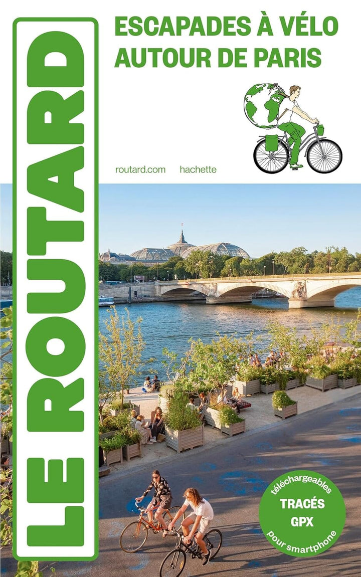 Guide du Routard - Guide du Routard Escapades à vélo autour de Paris | Hachette guide de voyage Hachette 