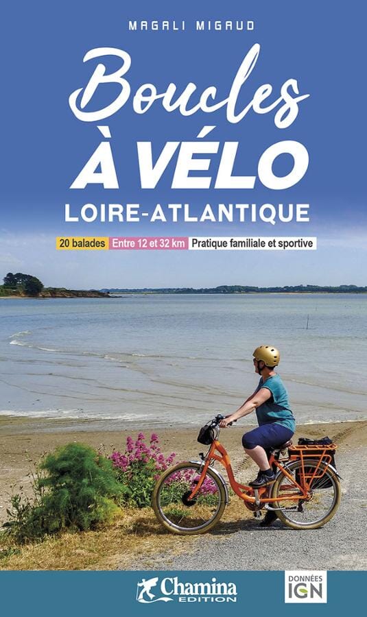 Guide vélo - Boucles à vélo : Loire-Atlantique | Chamina guide vélo Chamina 