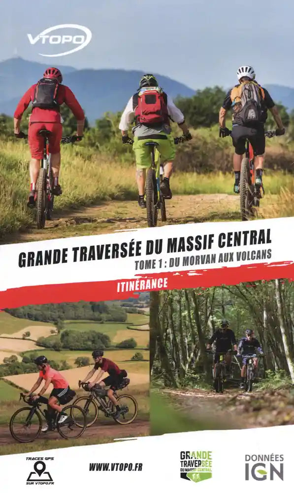 Topoguide cyclo - Grande traversée du Massif Central T1 : Du Morvan aux volcans- Itinérance | VTOPO guide vélo VTOPO 