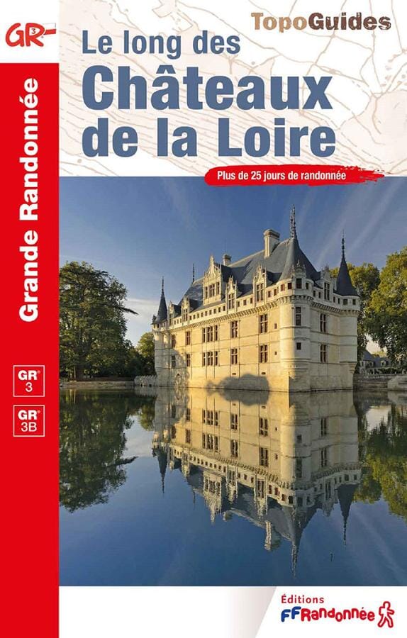Topoguide de randonnée - Le long des Châteaux de la Loire (GR3) | FFR guide de randonnée FFR - Fédération Française de Randonnée 