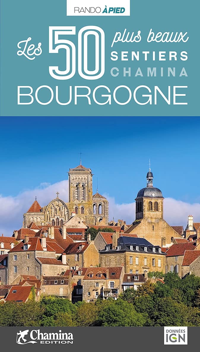 Guide de balades - Bourgogne : Les 50 plus beaux sentiers | Chamina guide de randonnée Chamina 