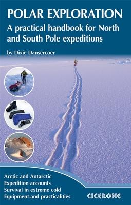 Guide de randonnées (en anglais) - Polar Exploration, a practical hand book for North & South Pole expeditions | Cicerone guide de randonnée Cicerone 