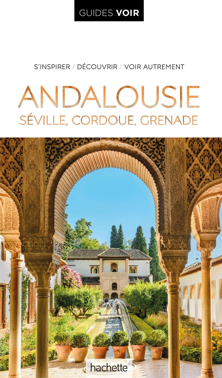 Guide de voyage - Andalousie (Séville, Cordoue, Grenade) - Édition 2021 | Guides Voir guide de voyage Guides Voir 