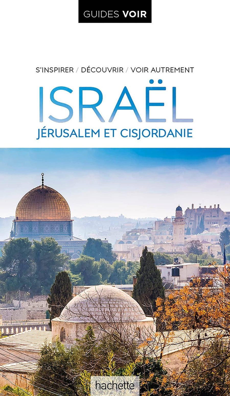 Guide de voyage - Israël, Jérusalem, Cisjordanie - Édition 2023 | Guides Voir guide de voyage Guides Voir 