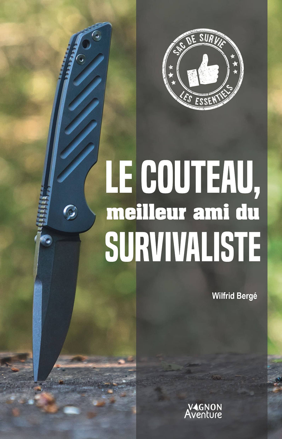 Guide pratique - Le couteau, meilleur ami du survivaliste guide pratique Outdoor 