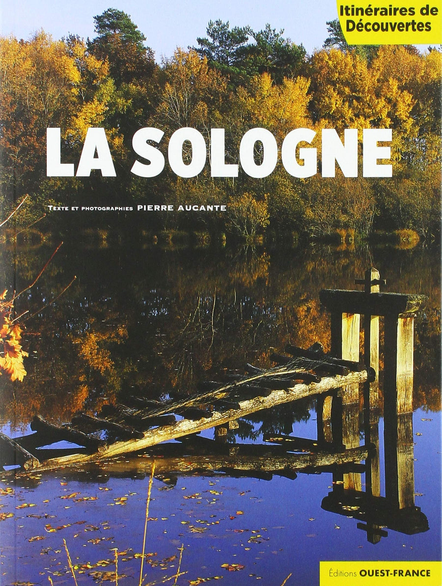 La Sologne - Itinéraires de découverte | Ouest France guide de voyage Ouest France 