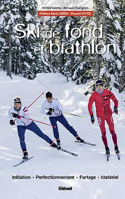 Ski de fond et biathlon - Initiation, perfectionnement, fartage, matériel | Glénat guide pratique Glénat 