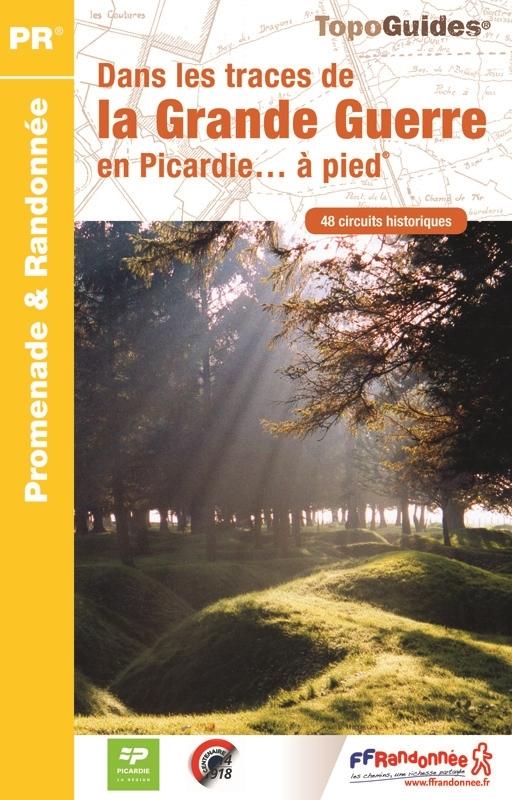 Topoguide de randonnée - Picardie : dans les traces de la Grande Guerre... à pied | FFR guide de randonnée FFR - Fédération Française de Randonnée 