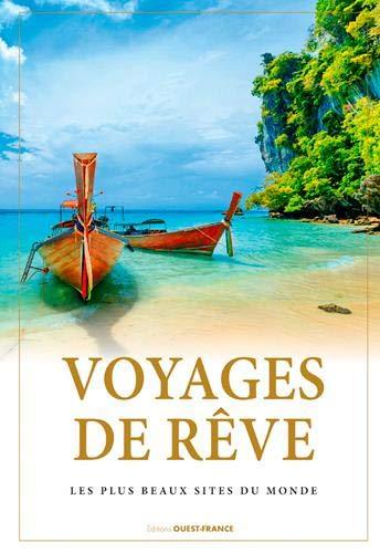 Voyages de rêve : Les plus beaux sites du monde | Ouest France beau livre Ouest France 